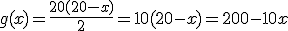 g(x)=\frac{20(20-x)}{2}=10(20-x)=200-10x
